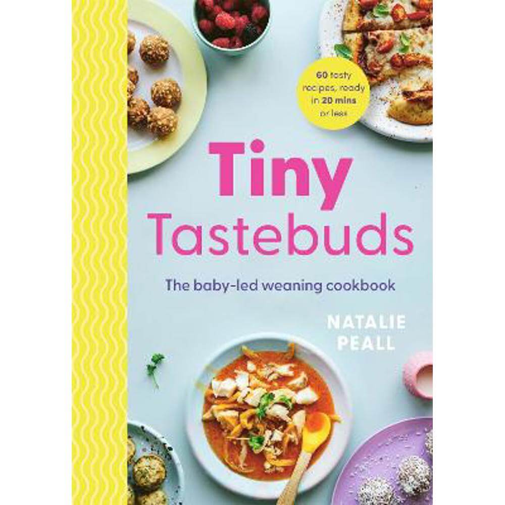 Tiny Tastebuds: The baby-led weaning cookbook (Hardback) - Natalie Peall